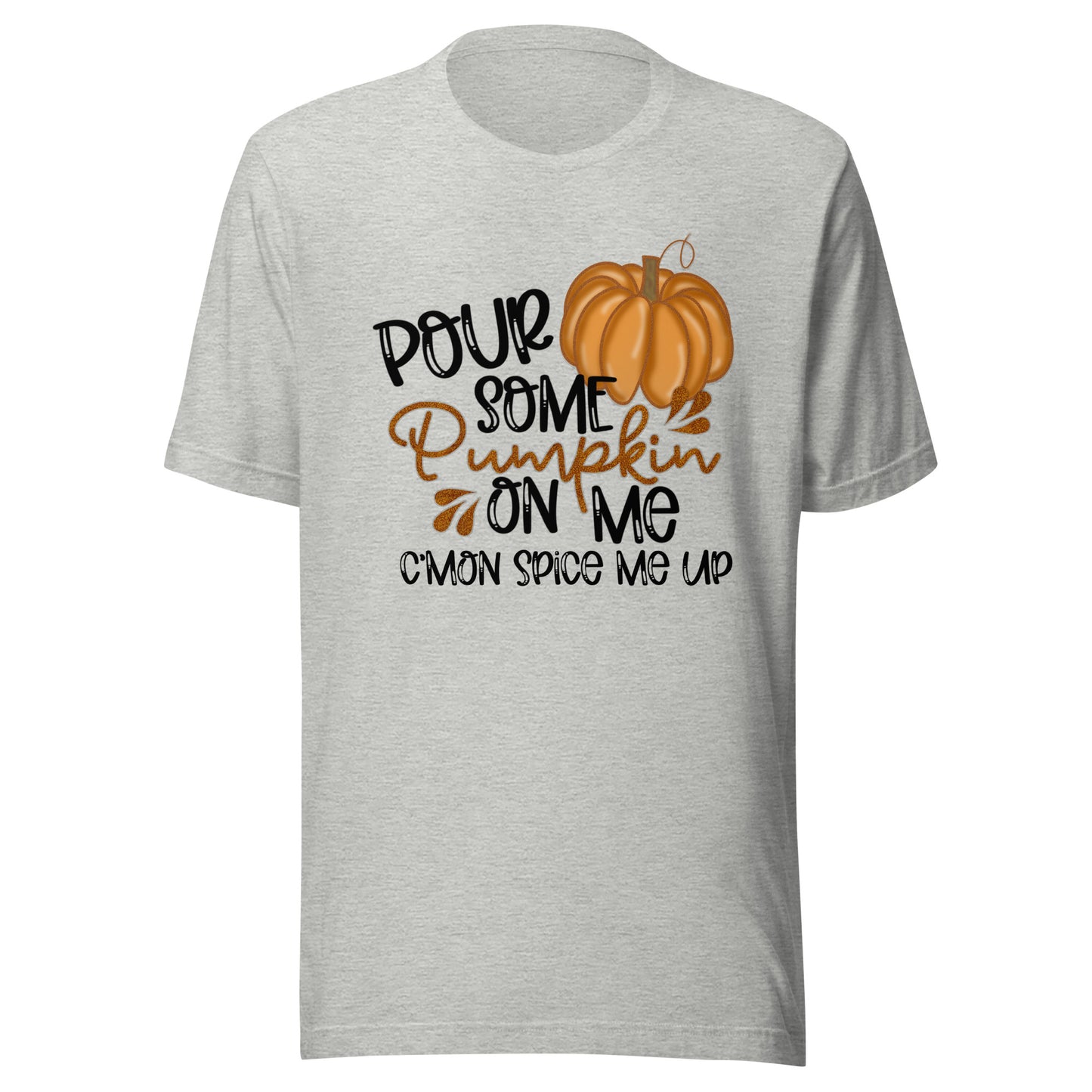 Pour Some Pumpkin on Me Unisex t-shirt